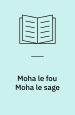 Moha le fou, Moha le sage
