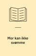 Mor kan ikke svømme