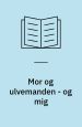 Mor og ulvemanden - og mig