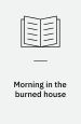 Morning in the Burned House