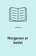Morgenen er bedst