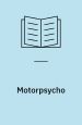 Blissard – en bok om Motorpsycho. Falck Forlag
