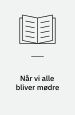 Når vi alle bliver mødre
