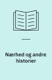 Nærhed og andre historier