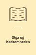Olga og Kedsomheden