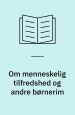 Om menneskelig tilfredshed og andre børnerim