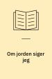 Om jorden siger jeg