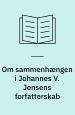 Om Sammenhængen i Johannes V. Jensens Forfatterskab
