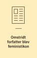 Omstridt forfatter blev feministikon. Alt om Historie, nr. 4