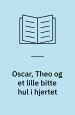 Oscar, Theo og et lille bitte hul i hjertet