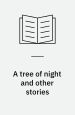 A Tree of Night and Other Stories