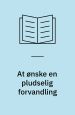 At ønske en pludselig forvandling : ny dansk prosa