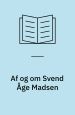 Af og om Svend Åge Madsen - en bibliografi 1999. Statsbiblioteket.