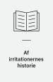 Af irritationernes historie