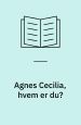 Agnes Cecilia, hvem er du