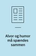 Alvor og humor må spændes sammen