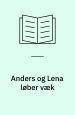 Anders og Lena løber væk