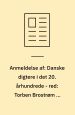 Danske digtere i det 20. århundrede. Red. af Torben Brostrøm og Mette Winge