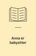 Anna er babysitter