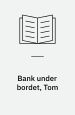 Bank under bordet, Tom