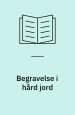 Begravelse i hård jord