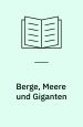 Berge, Meere und Giganten. S