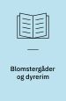 Blomstergåder og dyrerim