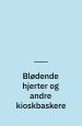 Blødende hjerter og andre kioskbaskere