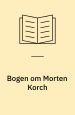 Bogen om Morten Korch - en smaaborgers virksomhed 1977. Af Frantz Smolle Andersen m.fl.