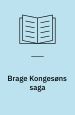 Brage Kongesøns Saga