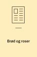 "Brød og roser" af en romanforfatters erindringer