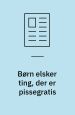 ”Børn elsker ting, der er pissegratis”