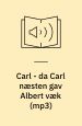 Carl - da Carl næsten gav Albert væk