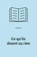 Ce qu’ils disent ou rien