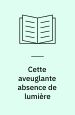 Cette aveuglante absence de lumière