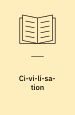 Ci-vi-li-sa-tion