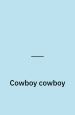 Cowboy, cowboy