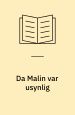 Da Malin var usynlig