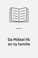 Da Mikkel fik en ny familie