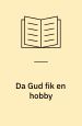 Da Gud fik en hobby