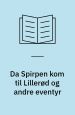 Da Spirpen kom til Lillerød og andre eventyr