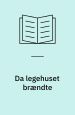Da legehuset brændte : lær om brand