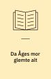 Da Åges mor glemte alt