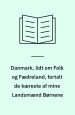 Danmark, lidt om Folk og Fædreland