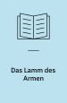Das Lamm des Armen. Tragikomödie in drei Akten. Insel
