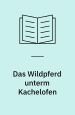 Das Wildpferd unterm Kachelofen (Børnebog). Altberliner Verlag