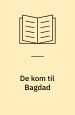 De kom til Bagdad