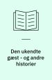 Den ukendte gæst - og andre historier