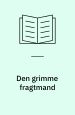 Den grimme fragtmand : en kort roman og tre fortællinger om kærlighed