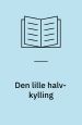 Den lille halv-Kylling